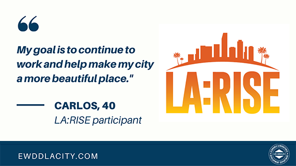 "My goal is to continue to work and help make my city a more beautiful place." quote from Carlos, a LA:RISE and CRCD program participant