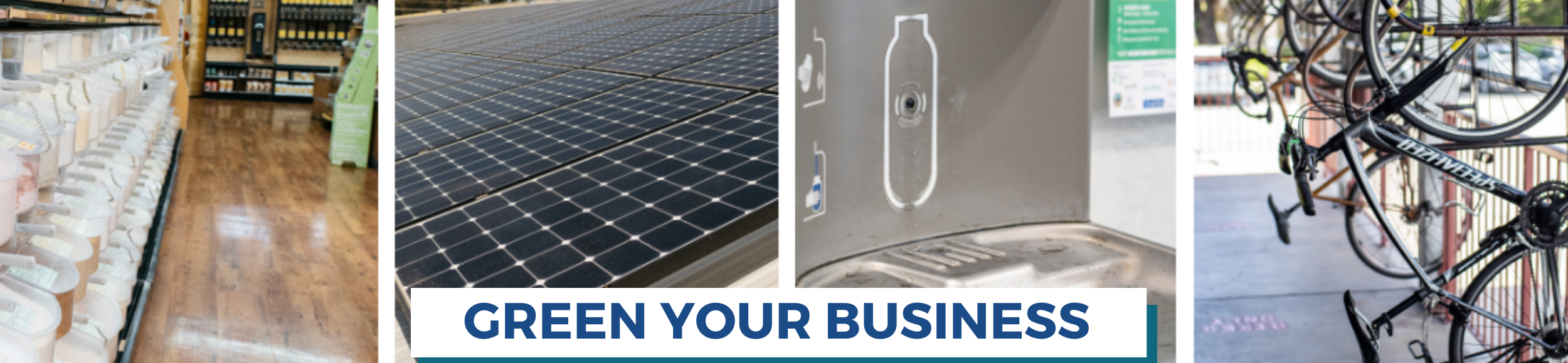 Green Your Business text with images of a bulk grocery aisle, rooftop solar panels, a bottle refilling station and sidewalk bike racks