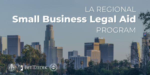 LA Regional Small Business Legal Aid Program provided by Bet Tzedek Law Firm through a partnership with Los Angeles City and Los Angeles County