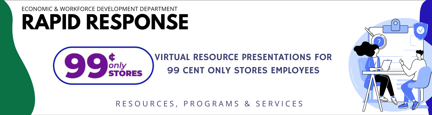 EWDD Rapid Response Team: Virtual Resource Presentations for affected 99 Cent Only Stores Employees