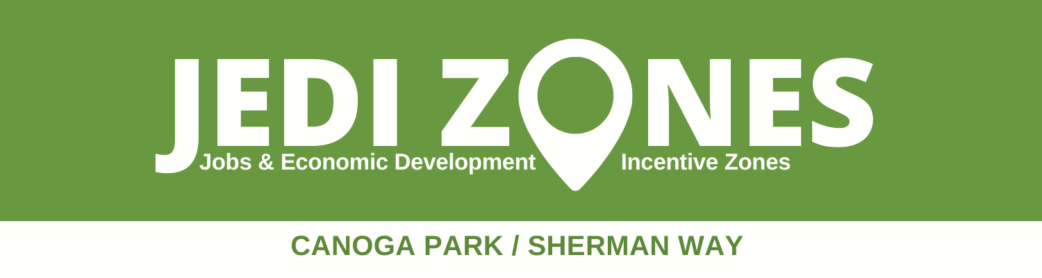 LA City JEDI Zone Information for the Canoga Park Sherman Way JEDI Zone in Council District 3