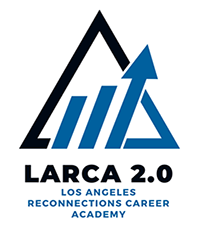 Los Angeles Reconnections Career Academy (LARCA) 2.0