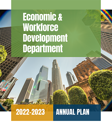 cover page: WIOA Annual Plan for Program Year 2022-23 - image of downtown Los Angeles from Pershing Square looking up at the highrise buildings with the City of Los Angeles seal and EWDD and WDB logos